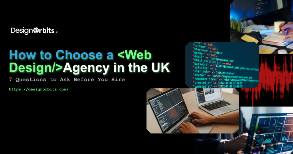 How to choose a web design agency UK — 7 questions to ask before you hire| Design Orbits